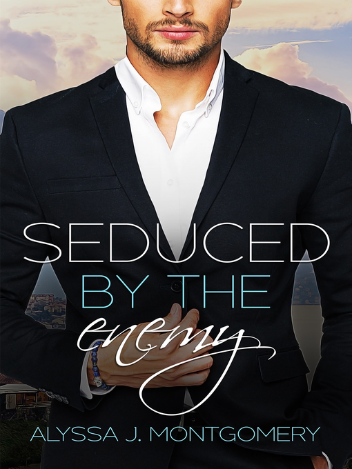 Title details for Seduced by the Enemy (Billionaires & Babies, #1) by Alyssa J. Montgomery - Available
